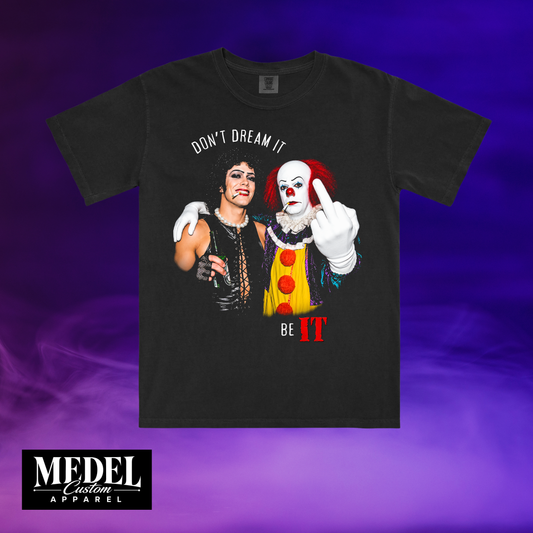 Don't dream it, be it-  T-shirt